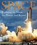 Space: Exploring the Moon, the Planets, and Beyond