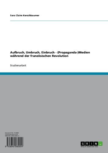 Aufbruch, Umbruch, Einbruch - (Propaganda-)Medien während der französischen Revolution (German Edition)