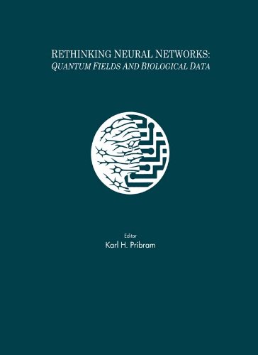 Rethinking Neural Networks: Quantum Fields and Biological Data (INNS Series of Texts, Monographs, and Proceedings Series)