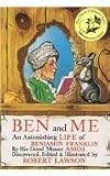 Ben and Me: A New and Astonishing Life of Benjamin Franklin as Written by His Good Mouse Amos (1988-04-01)