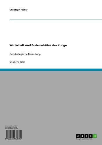 Wirtschaft und Bodenschätze des Kongo: Geostrategische Bedeutung (German Edition)