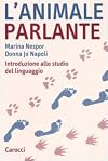 L'animale parlante. Introduzione allo studio del linguaggio