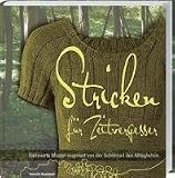 Produkt-Bild: Stricken f&uuml;r Zeitvergesser: Raffinierte Muster inspiriert von der Sch&ouml;nheit des Allt&auml;glichen