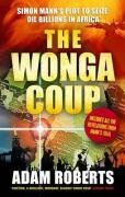 The Wonga Coup: Simon Mann's Plot to Seize Oil Billions in Africa