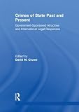 Crimes of state past and present : government-sponsored atrocities and international legal responses