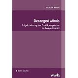 Deranged Minds: Subjektivierung der Erz�hlperspektive im Computerspielvon "Michael Mosel"