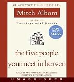 The Five People You Meet in Heaven Publisher: Hyperion; Unabridged edition