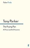 The frying pan : a prison and its prisoners