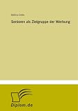 Senioren als Zielgruppe der Werbung (German Edition)