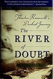 The River Of Doubt - Theodore Roosevelt s Darkest Journey