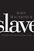 Slave: The Hidden Truth About Your Identity in Christ