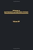 Advances in Electronics and Electron Physics: v. 89 (Advances in Imaging and Electron Physics)