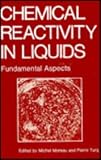 Chemical Reactivity in Liquids: Fundamental Aspects