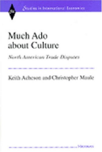 Much Ado about Culture: North American Trade Disputes (Studies in International Economics)