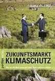 Produkt-Bild: Zukunftsmarkt Klimaschutz: Wie wir die Welt retten und dabei Geld verdienen k&ouml;nnen