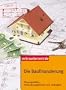 Die Baufinanzierung: Der beste Weg zu Haus oder Eigentumswohnung
