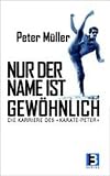 Produkt-Bild: Nur der Name ist gew&ouml;hnlich: Die Karriere des "Karate-Peter"