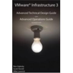 VMware Infrastructure 3: Advanced Technical Design Guide and Advanced Operations Guide (No. 3)