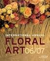 International Annual of Floral Art 06/07