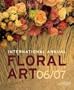 International Annual of Floral Art 06/07