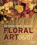 International Annual of Floral Art 06/07