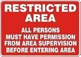 RESTRICTED AREA ALL PERSONS MUST HAVE PERMISSION FROM AREA SUPERVISION BEFORE EN