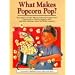 What Makes Popcorn Pop?: And Other Questions About the World Around Us