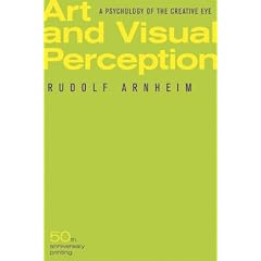 Art and Visual Perception: A Psychology of the Creative Eye