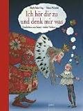 Ich h�r dir zu und denk mir was: Weltliteratur zum Vorlesen - 