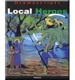 Local Heroes (Dramascripts Worldwide)