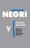 Political Descartes
 Reason
 Ideology and the Bourgeois Project (Radical Thinkers),
Antonio Negri