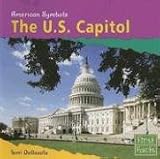 The U.s. Capitol (American Symbols)