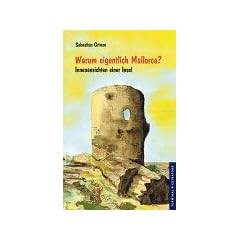 Warum eigentlich Mallorca?: Innenansichten einer Insel