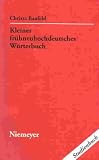 Kleines frühneuhochdeutsches Wörterbuch: Lexik aus Dichtung und Fachliteratur des Frühneuhochdeutschen