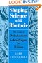 Shaping Science with Rhetoric: The Cases of Dobzhansky, Schrodinger, and Wilson