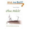 Ohne Milch!: Kochen und Backen f�r jeden Tag