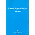 Modern Dairy Products: Composition, Food Value, Processing, Chemistry, Bacteriology, Testing, Imitation Dairy Products by  Lincoln Maximillian Lampert