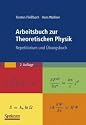 Arbeitsbuch zur Theoretischen Physik: Repetitorium und &Uuml;bungsbuch