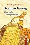 Braunschweig: Eine kleine Stadtgeschichte