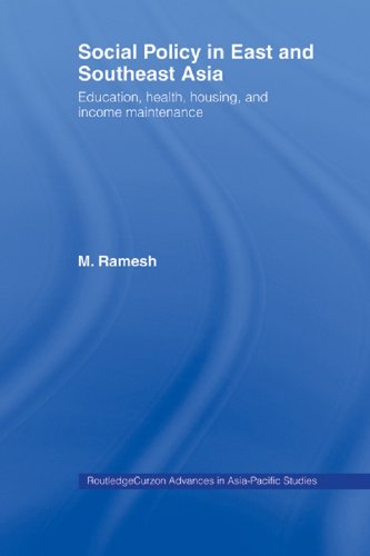 Social Policy in East and Southeast Asia: Education, Health, Housing and Income Maintenance (Routledge Advances in Asia-Pacific Studies)