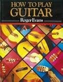 How to Play Guitar: A New Book for Everyone Interested in the Guitar (Prod. No. 85-05)