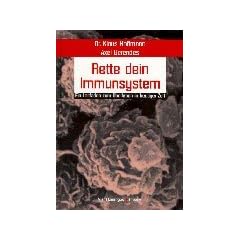 Rette dein Immunsystem 1: Ein Leitfaden zum �berleben in heutiger Zeit: TEIL 1