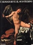 Caravaggio e il suo tempo: [catalogo della mostra a Napoli, Museo nazionale di Capodimonte, 1985]