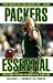 Packers Essential: Everything You Need to Know to Be a Real Fan! (Essential)