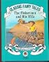 The Fisherman and His Wife / (Classic Fairy Tales series; B-43004 ).
