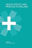 Health policy and practice in Ireland