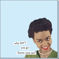 why don't you go Xerox your ass? Sticky Notes by anne taintor