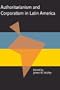 Authoritarianism and Corporatism in Latin America (Pitt Latin American Studies)