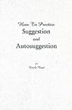 How to Practice Suggestion and Autosuggestion