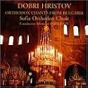 Dobri Hristov: Orthodox Chants from Bulgaria